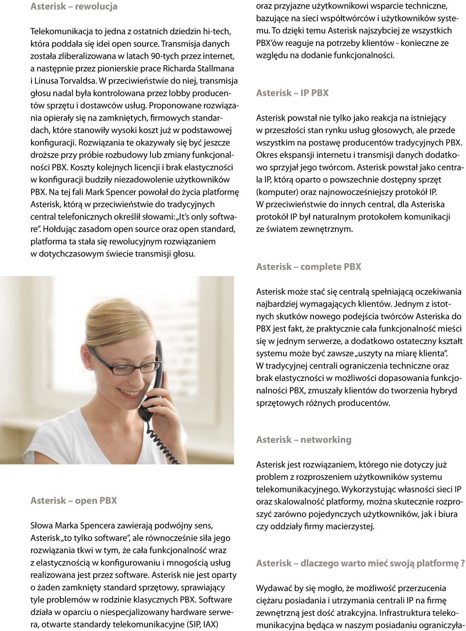 W przeciwieństwie do niej, transmisja głosu nadal była kontrolowana przez lobby producentów sprzętu i dostawców usług.