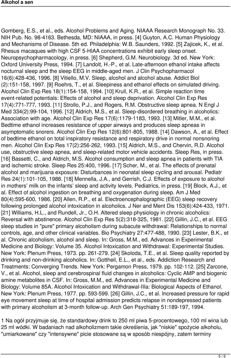 Neuropsychopharmacology, in press. [6] Shepherd, G.M. Neurobiology. 3d ed. New York: Oxford University Press, 1994. [7] Landolt, H.-P., et al.