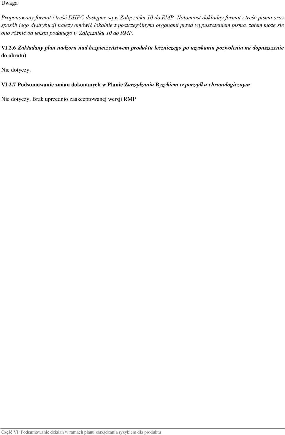 pisma, zatem może się ono różnić od tekstu podanego w Załączniku 10 do RMP. VI.2.