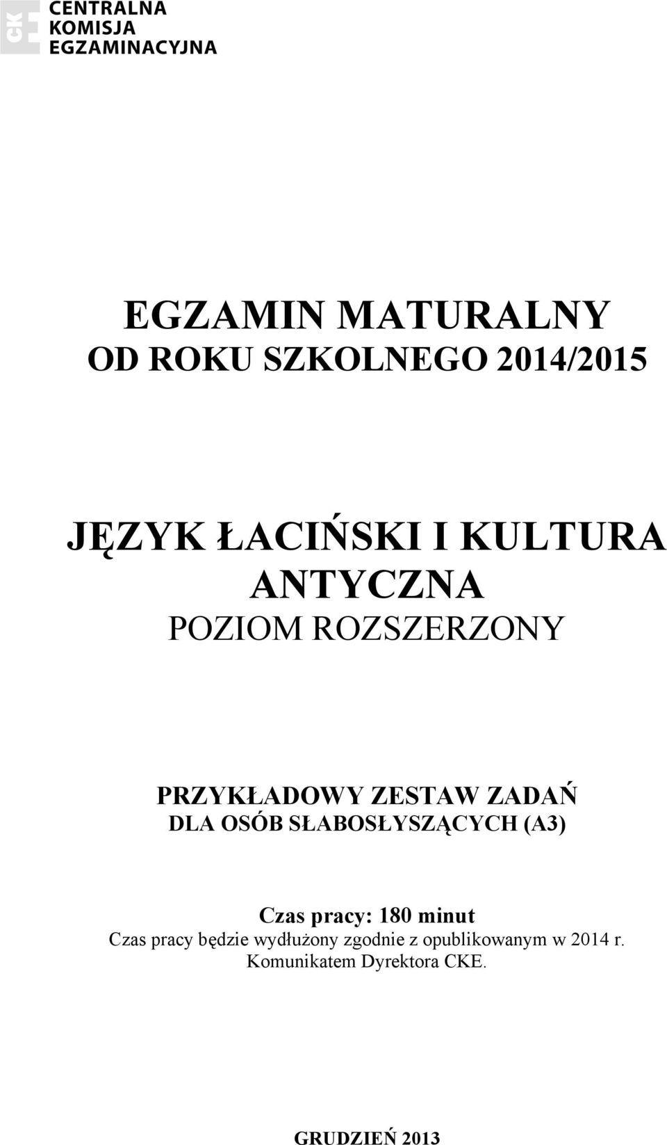 SŁABOSŁYSZĄCYCH (A3) Czas pracy: 180 minut Czas pracy będzie