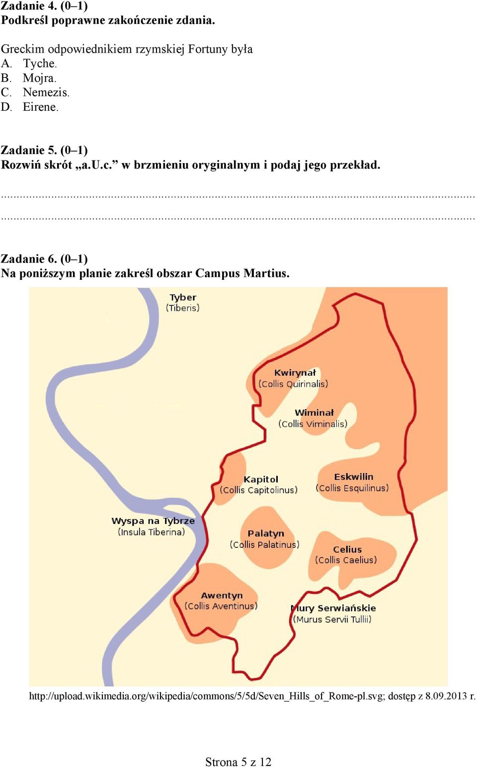 Zadanie 6. (0 1) Na poniższym planie zakreśl obszar Campus Martius. http://upload.wikimedia.