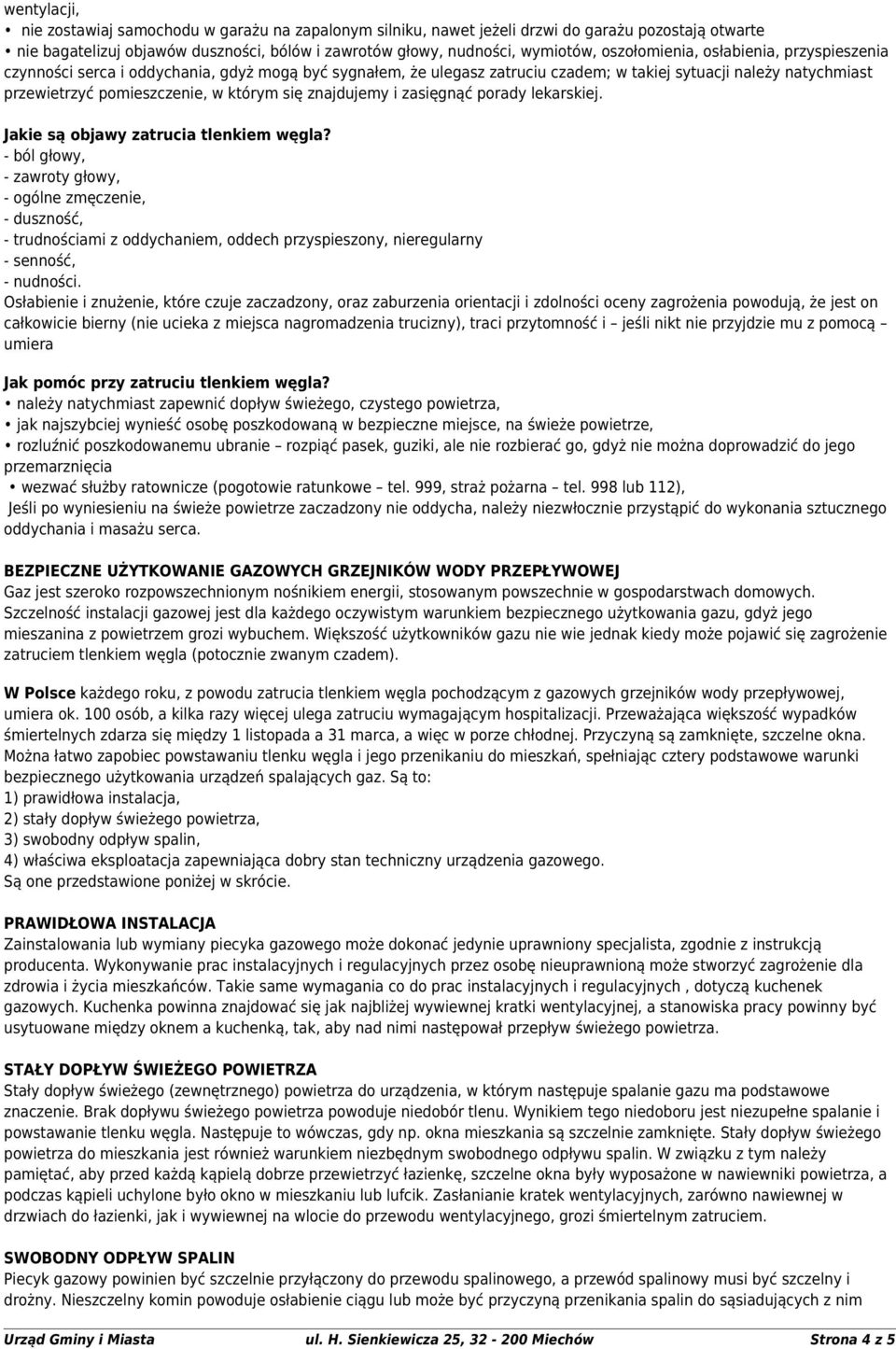 się znajdujemy i zasięgnąć porady lekarskiej. Jakie są objawy zatrucia tlenkiem węgla?