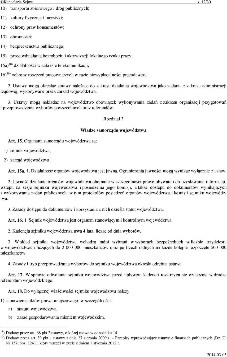 aktywizacji lokalnego rynku pracy; 15a) 18) działalności w zakresie telekomunikacji; 16) 19) ochrony roszczeń pracowniczych w razie niewypłacalności pracodawcy. 2.