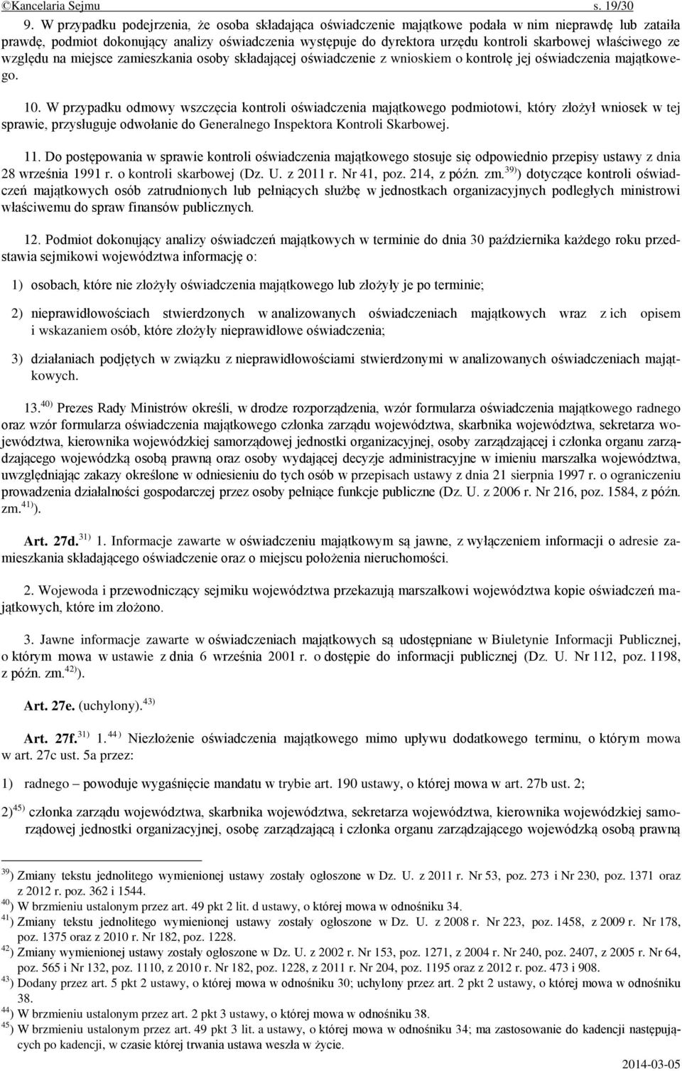 właściwego ze względu na miejsce zamieszkania osoby składającej oświadczenie z wnioskiem o kontrolę jej oświadczenia majątkowego. 10.