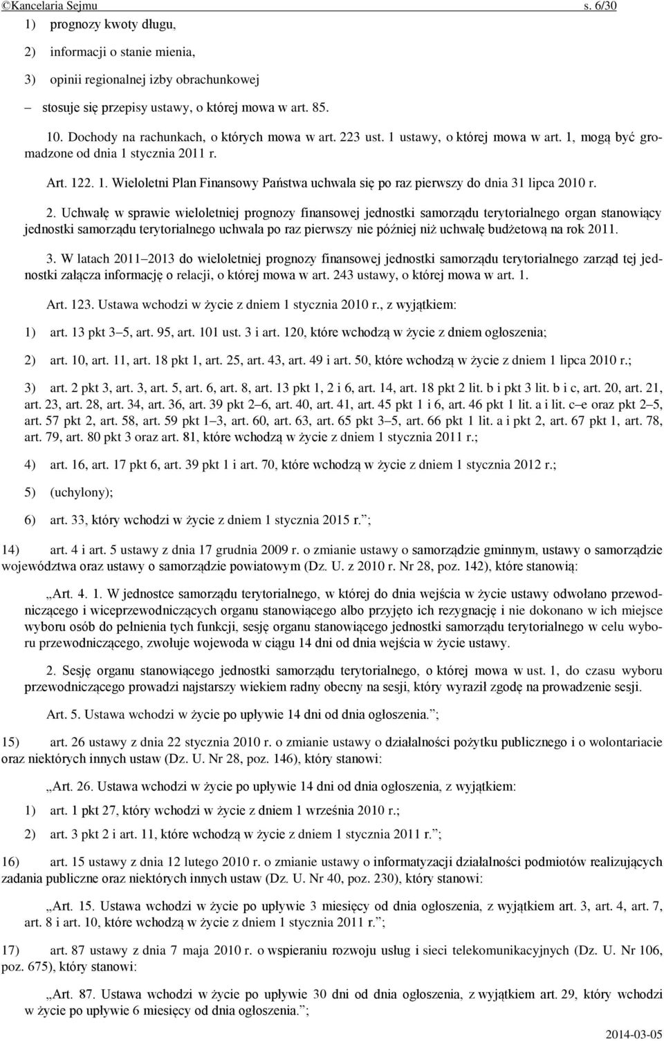 2. Uchwałę w sprawie wieloletniej prognozy finansowej jednostki samorządu terytorialnego organ stanowiący jednostki samorządu terytorialnego uchwala po raz pierwszy nie później niż uchwałę budżetową