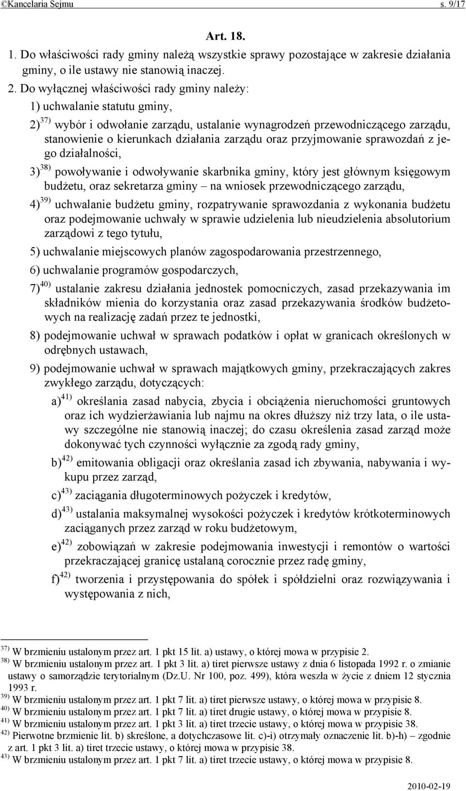 oraz przyjmowanie sprawozdań z jego działalności, 3) 38) powoływanie i odwoływanie skarbnika gminy, który jest głównym księgowym budżetu, oraz sekretarza gminy na wniosek przewodniczącego zarządu, 4)