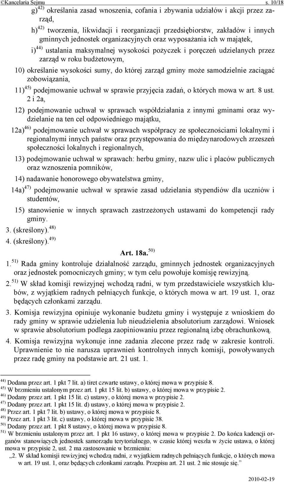 organizacyjnych oraz wyposażania ich w majątek, i) 44) ustalania maksymalnej wysokości pożyczek i poręczeń udzielanych przez zarząd w roku budżetowym, 10) określanie wysokości sumy, do której zarząd