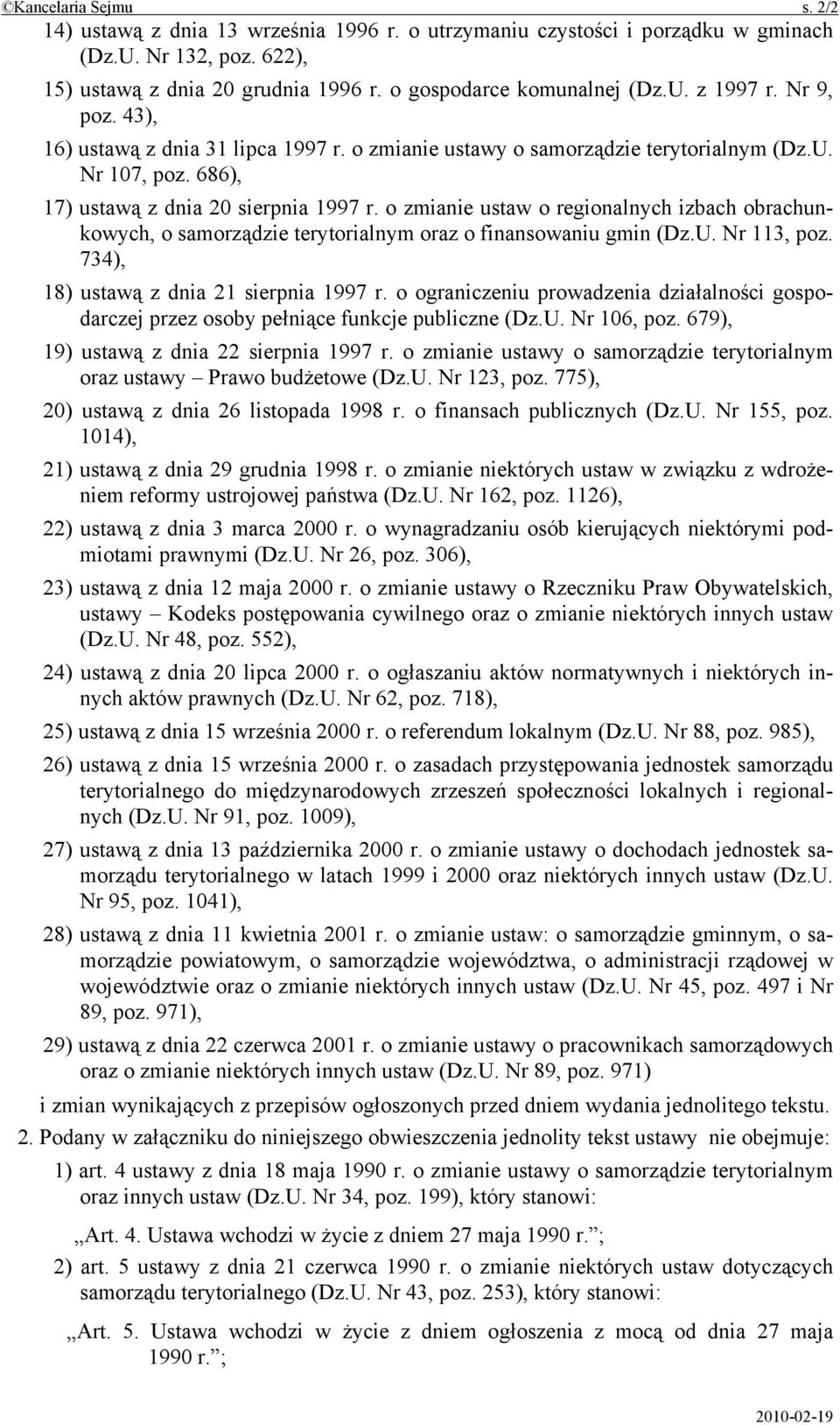 o zmianie ustaw o regionalnych izbach obrachunkowych, o samorządzie terytorialnym oraz o finansowaniu gmin (Dz.U. Nr 113, poz. 734), 18) ustawą z dnia 21 sierpnia 1997 r.