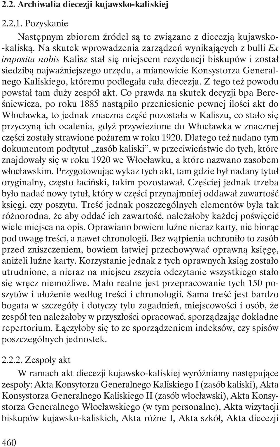 Kaliskiego, któremu podlegała cała diecezja. Z tego też powodu powstał tam duży zespół akt.