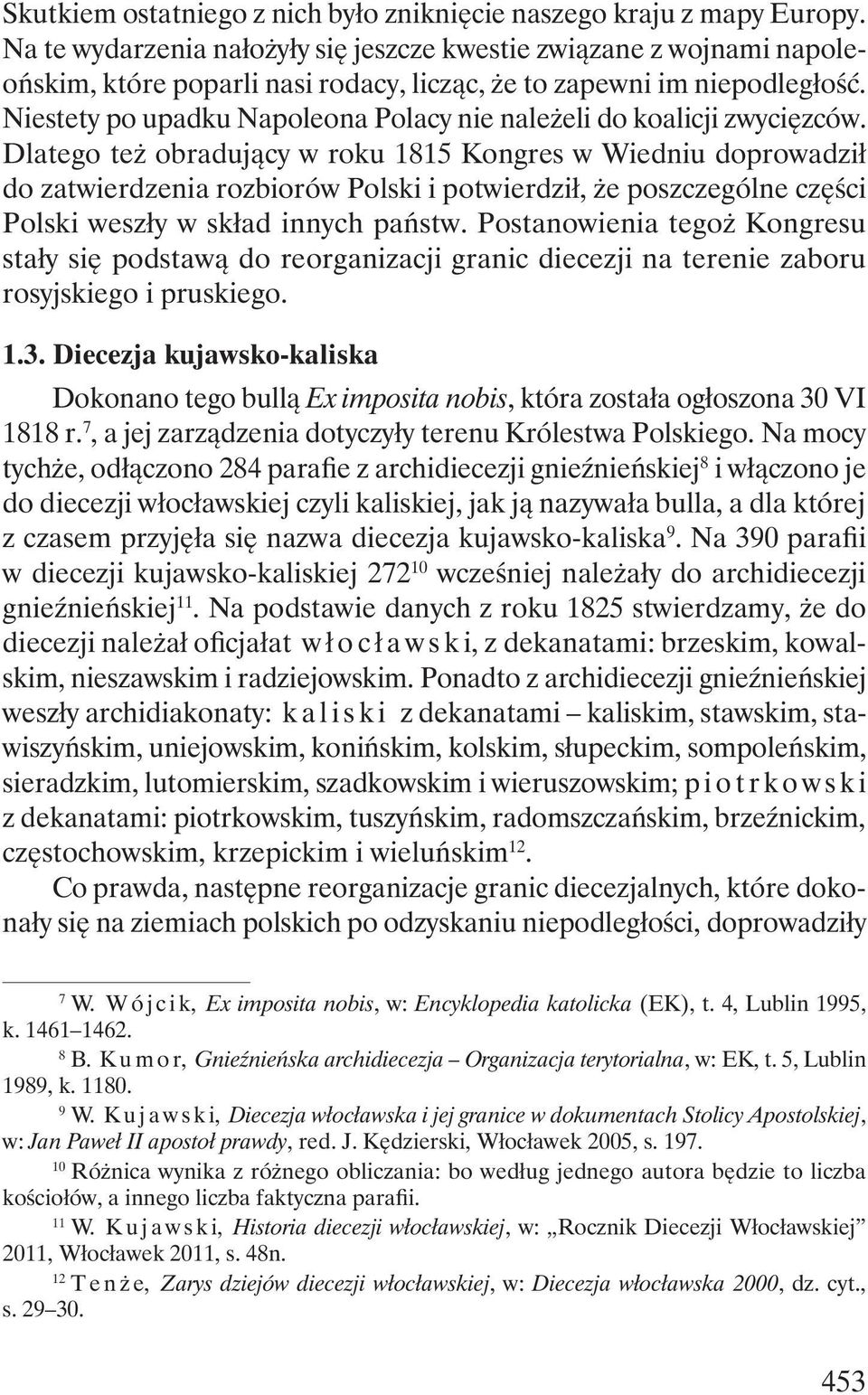 Niestety po upadku Napoleona Polacy nie należeli do koalicji zwycięzców.