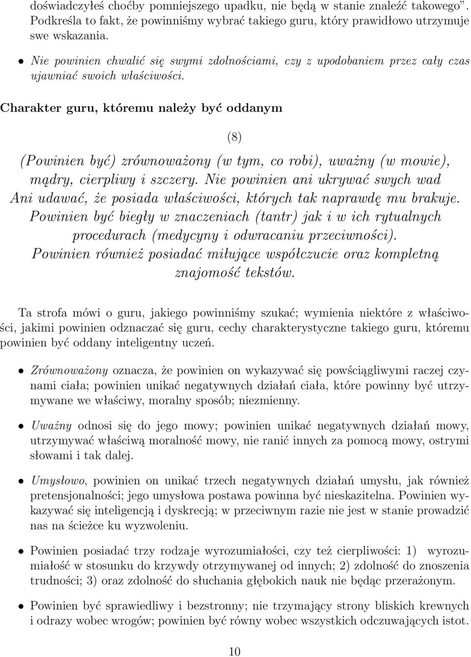 Charakter guru, któremu należy być oddanym (8) (Powinien być) zrównoważony (w tym, co robi), uważny (w mowie), mądry, cierpliwy i szczery.