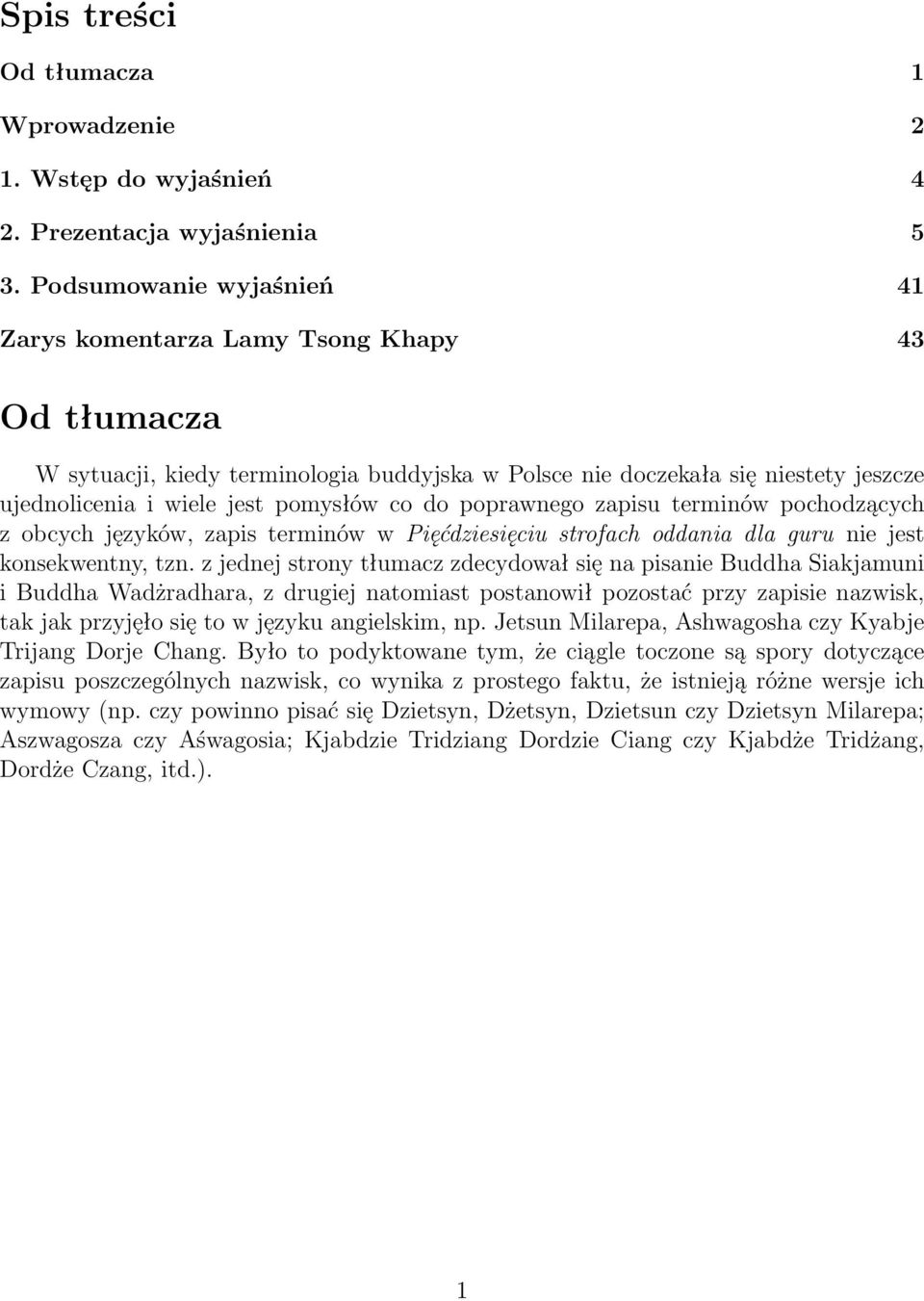 do poprawnego zapisu terminów pochodzących z obcych języków, zapis terminów w Pięćdziesięciu strofach oddania dla guru nie jest konsekwentny, tzn.