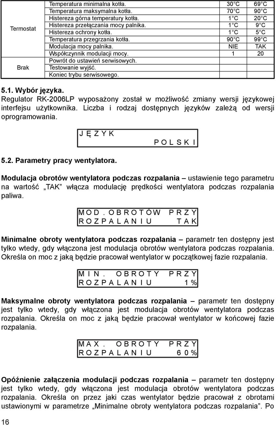 Koniec trybu serwisowego. 5.1. Wybór języka. Regulator RK-2006LP wyposażony został w możliwość zmiany wersji językowej interfejsu użytkownika.