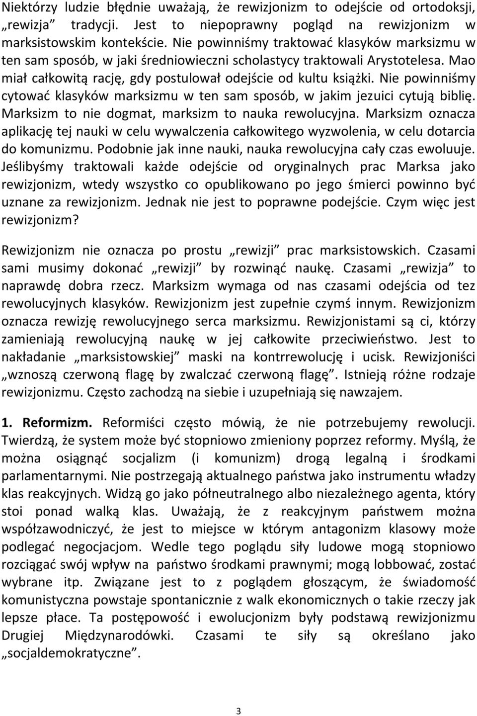 Nie powinniśmy cytowad klasyków marksizmu w ten sam sposób, w jakim jezuici cytują biblię. Marksizm to nie dogmat, marksizm to nauka rewolucyjna.