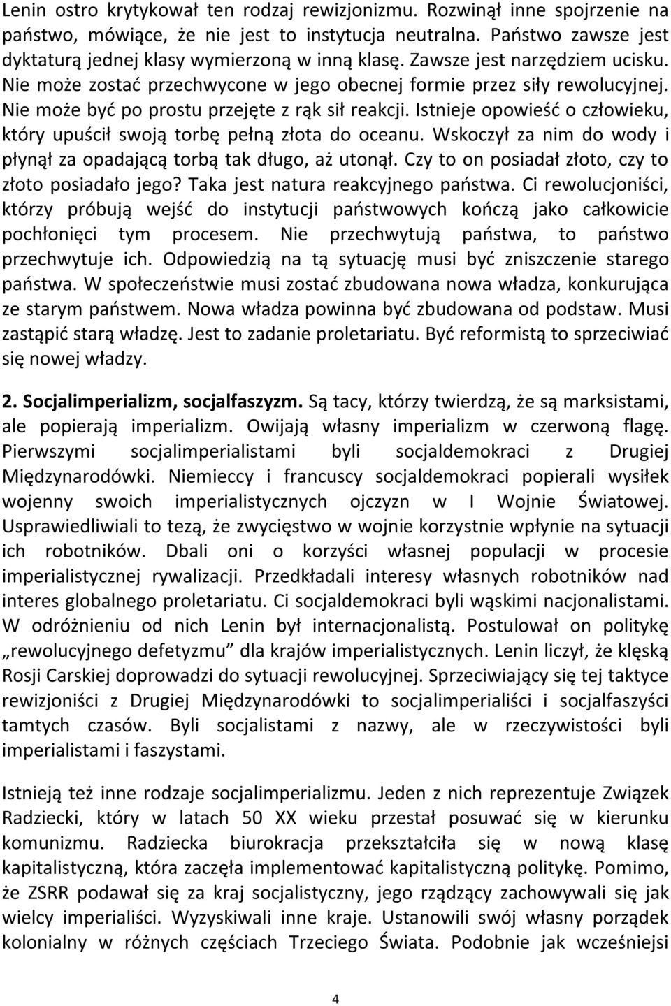 Istnieje opowieśd o człowieku, który upuścił swoją torbę pełną złota do oceanu. Wskoczył za nim do wody i płynął za opadającą torbą tak długo, aż utonął.