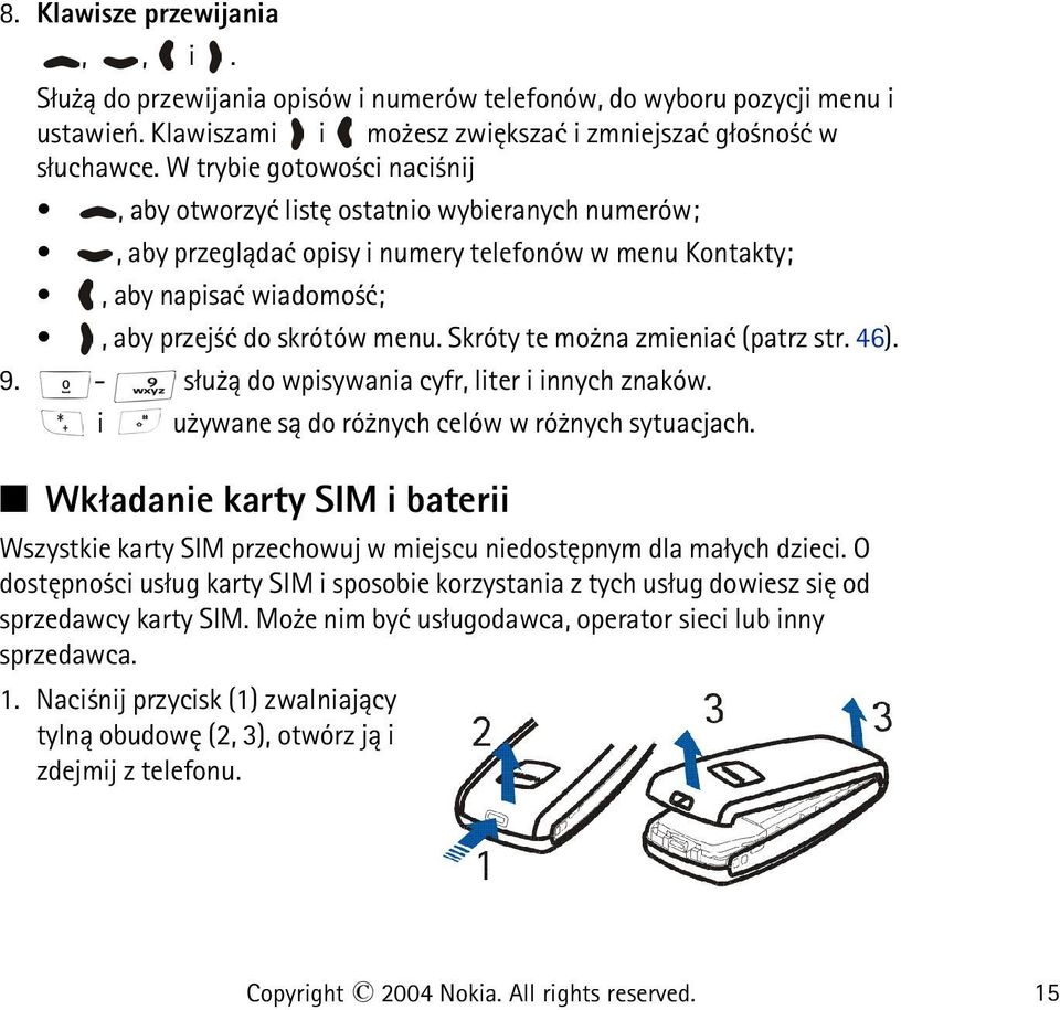Skróty te mo na zmieniaæ (patrz str. 46). 9. - s³u ± do wpisywania cyfr, liter i innych znaków. i u ywane s± do ró nych celów w ró nych sytuacjach.