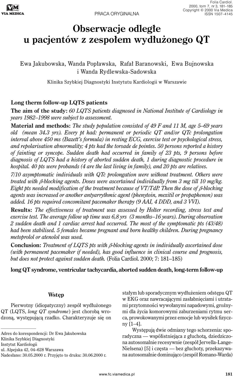 Rydlewska-Sadowska Klinika Szybkiej Diagnostyki Instytutu Kardiologii w Warszawie Long therm follow-up LQTS patients The aim of the study: 60 LQTS patients diagnosed in National Institute of