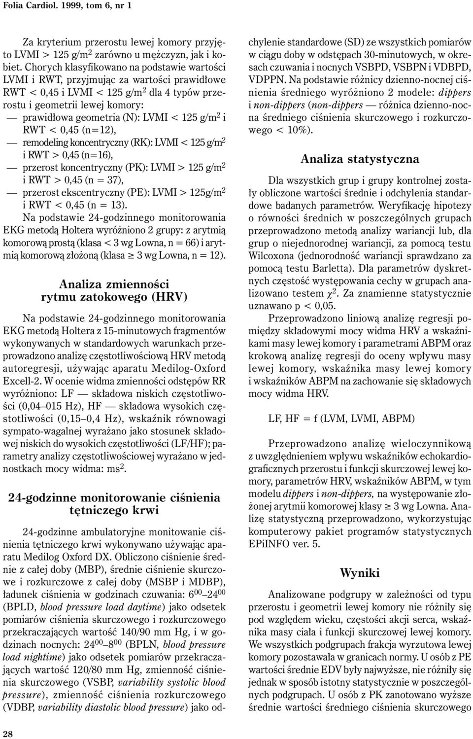 < 125 g/m 2 i RWT < 0,45 (n=12), remodeling koncentryczny (RK): LVMI < 125 g/m 2 i RWT > 0,45 (n=16), przerost koncentryczny (PK): LVMI > 125 g/m 2 i RWT > 0,45 (n = 37), przerost ekscentryczny (PE):