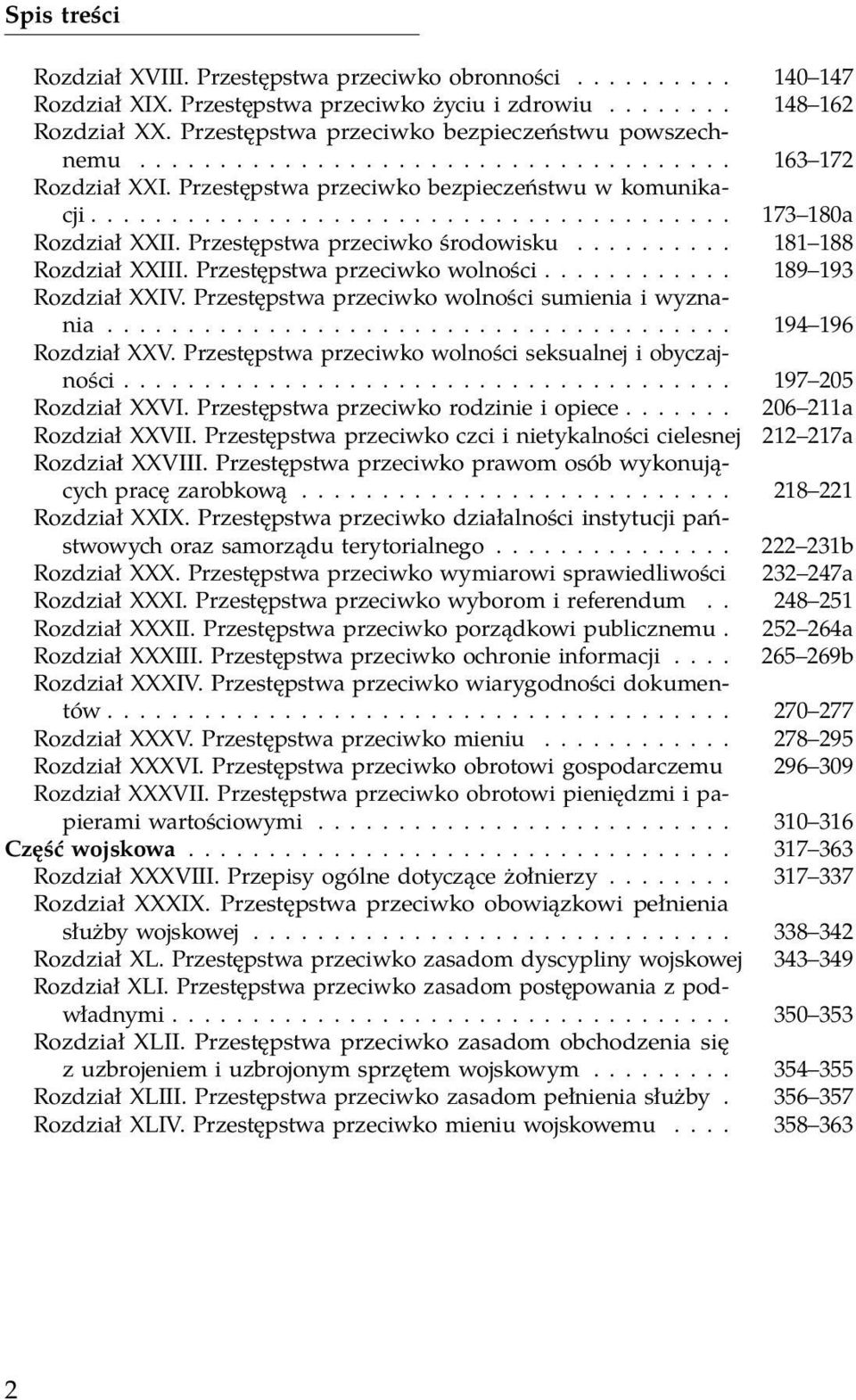 Przestępstwa przeciwko środowisku.......... 181 188 Rozdział XXIII. Przestępstwa przeciwko wolności............ 189 193 Rozdział XXIV. Przestępstwa przeciwko wolności sumienia i wyznania.