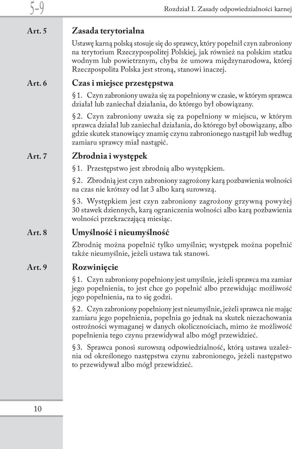 powietrznym, chyba że umowa międzynarodowa, której Rzeczpospolita Polska jest stroną, stanowi inaczej. Czas i miejsce przestępstwa 1.