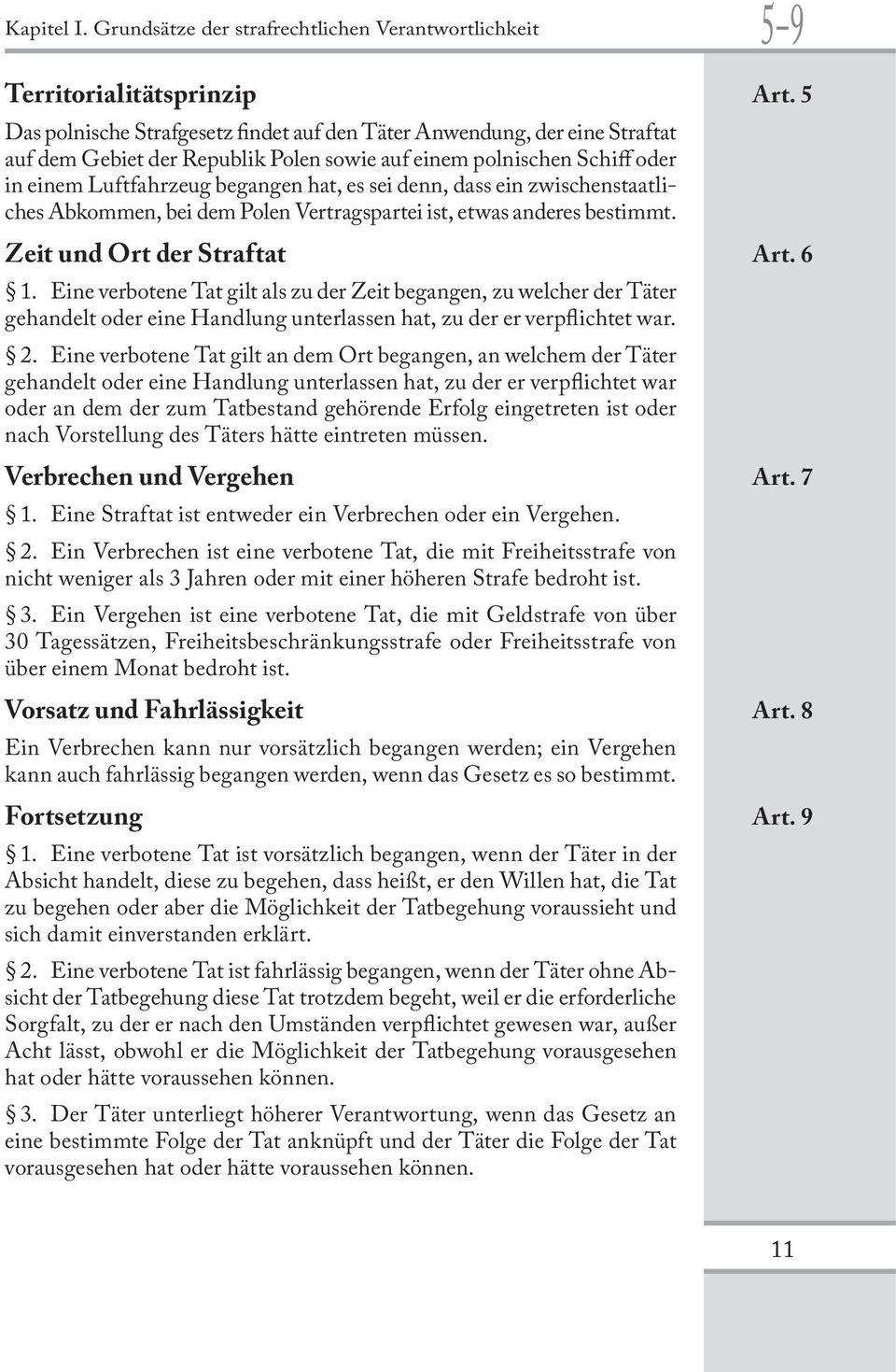 dass ein zwischenstaatliches Abkommen, bei dem Polen Vertragspartei ist, etwas anderes bestimmt. Zeit und Ort der Straftat Art. 6 1.