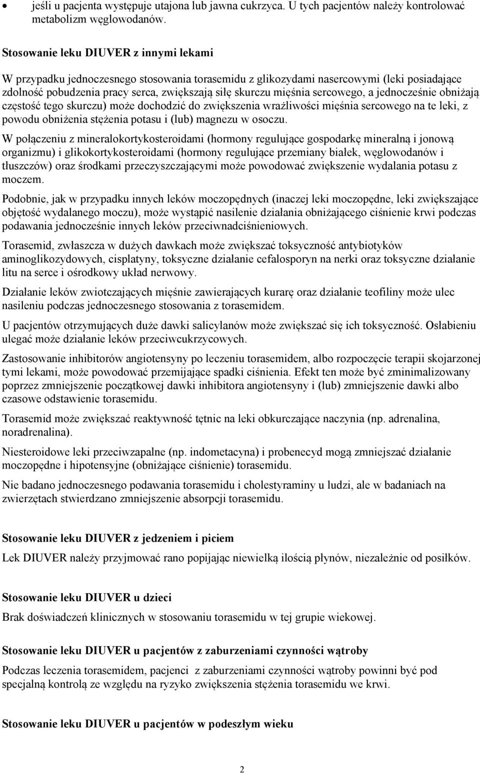 sercowego, a jednocześnie obniżają częstość tego skurczu) może dochodzić do zwiększenia wrażliwości mięśnia sercowego na te leki, z powodu obniżenia stężenia potasu i (lub) magnezu w osoczu.