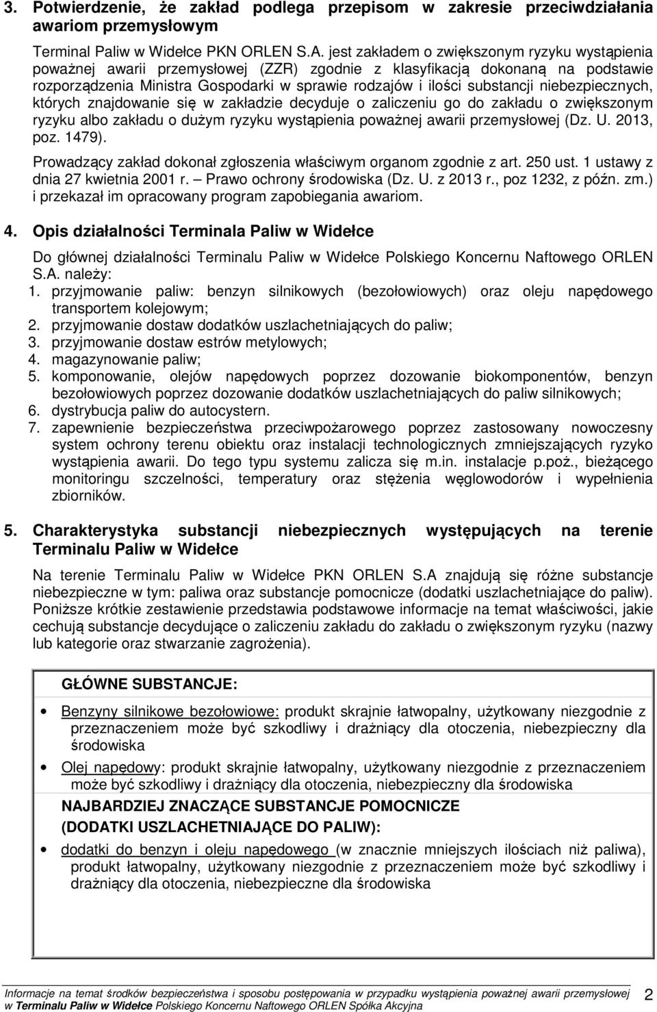 substancji niebezpiecznych, których znajdowanie się w zakładzie decyduje o zaliczeniu go do zakładu o zwiększonym ryzyku albo zakładu o dużym ryzyku wystąpienia poważnej awarii przemysłowej (Dz. U.