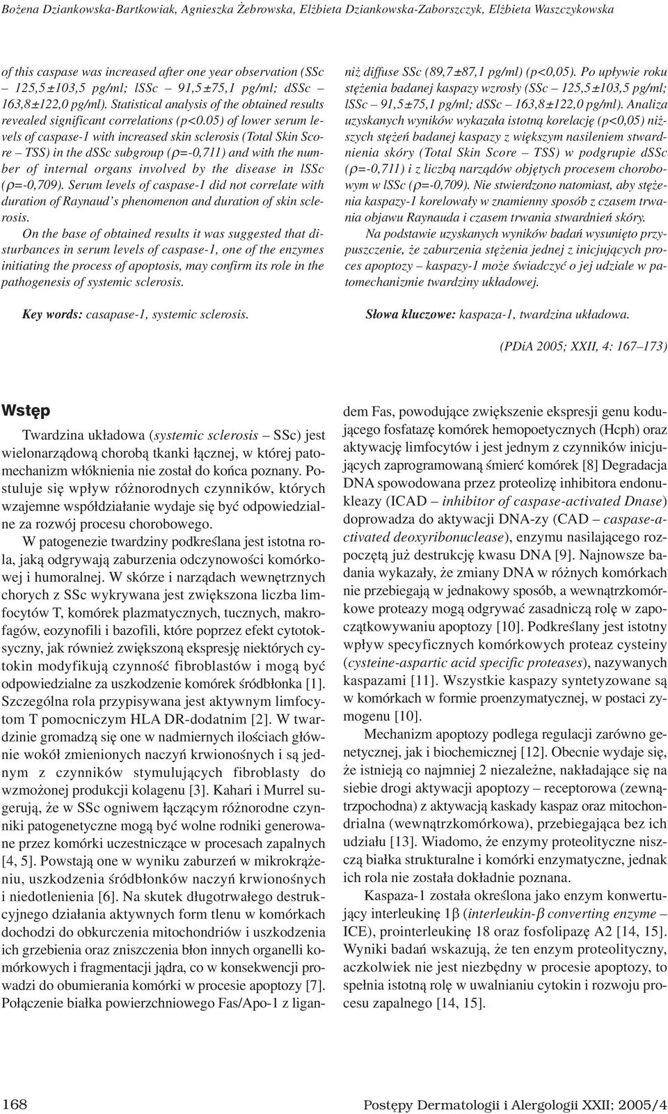 5) of lower serum levels of caspase-1 with increased skin sclerosis (Total Skin Score TSS) in the dssc subgroup (ρ=-,711) and with the number of internal organs involved by the disease in lssc
