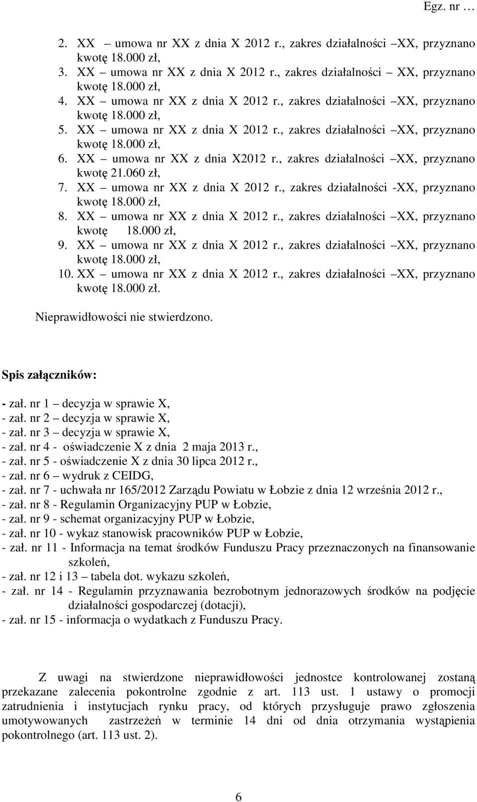 , zakres działalności -XX, przyznano 8. XX umowa nr XX z dnia X 2012 r., zakres działalności XX, przyznano 9. XX umowa nr XX z dnia X 2012 r., zakres działalności XX, przyznano 10.