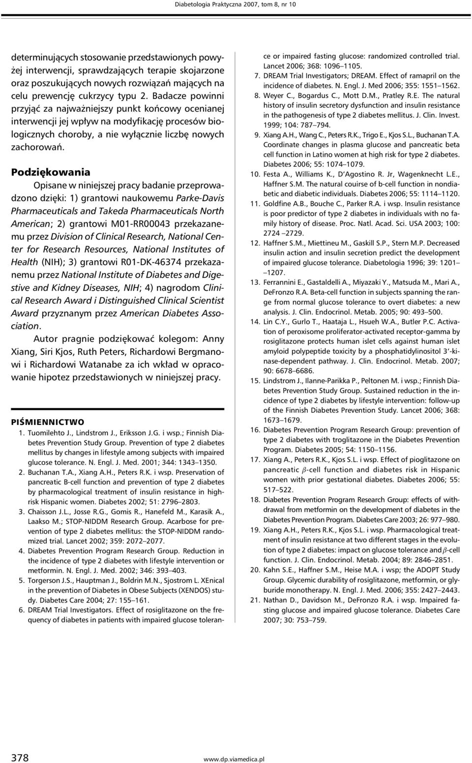 Badacze powinni przyjąć za najważniejszy punkt końcowy ocenianej interwencji jej wpływ na modyfikację procesów biologicznych choroby, a nie wyłącznie liczbę nowych zachorowań.