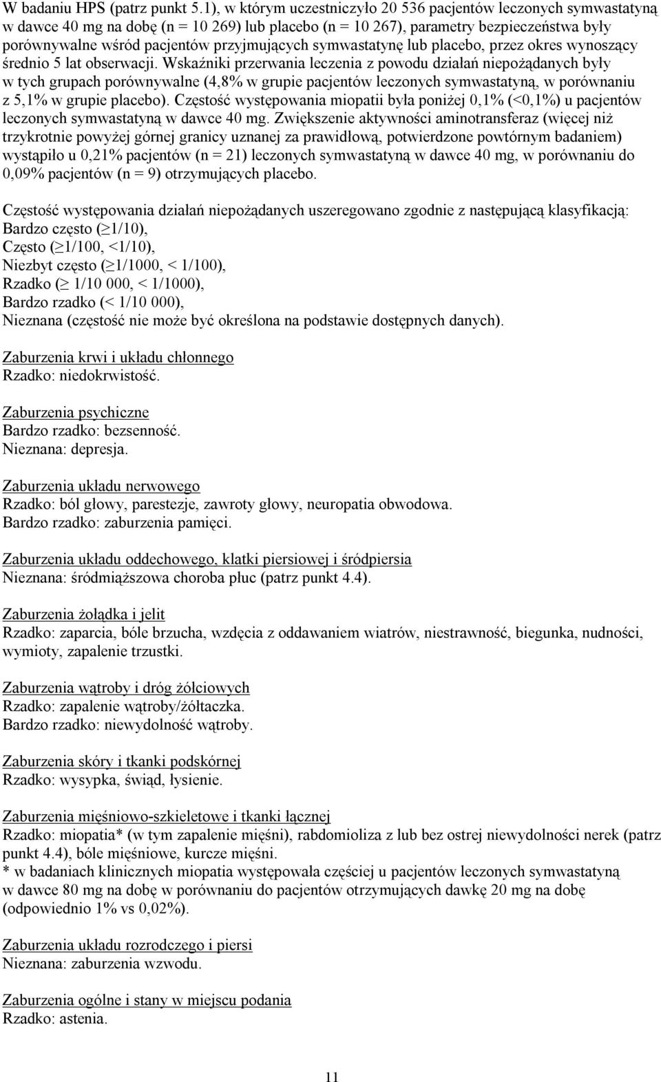 przyjmujących symwastatynę lub placebo, przez okres wynoszący średnio 5 lat obserwacji.