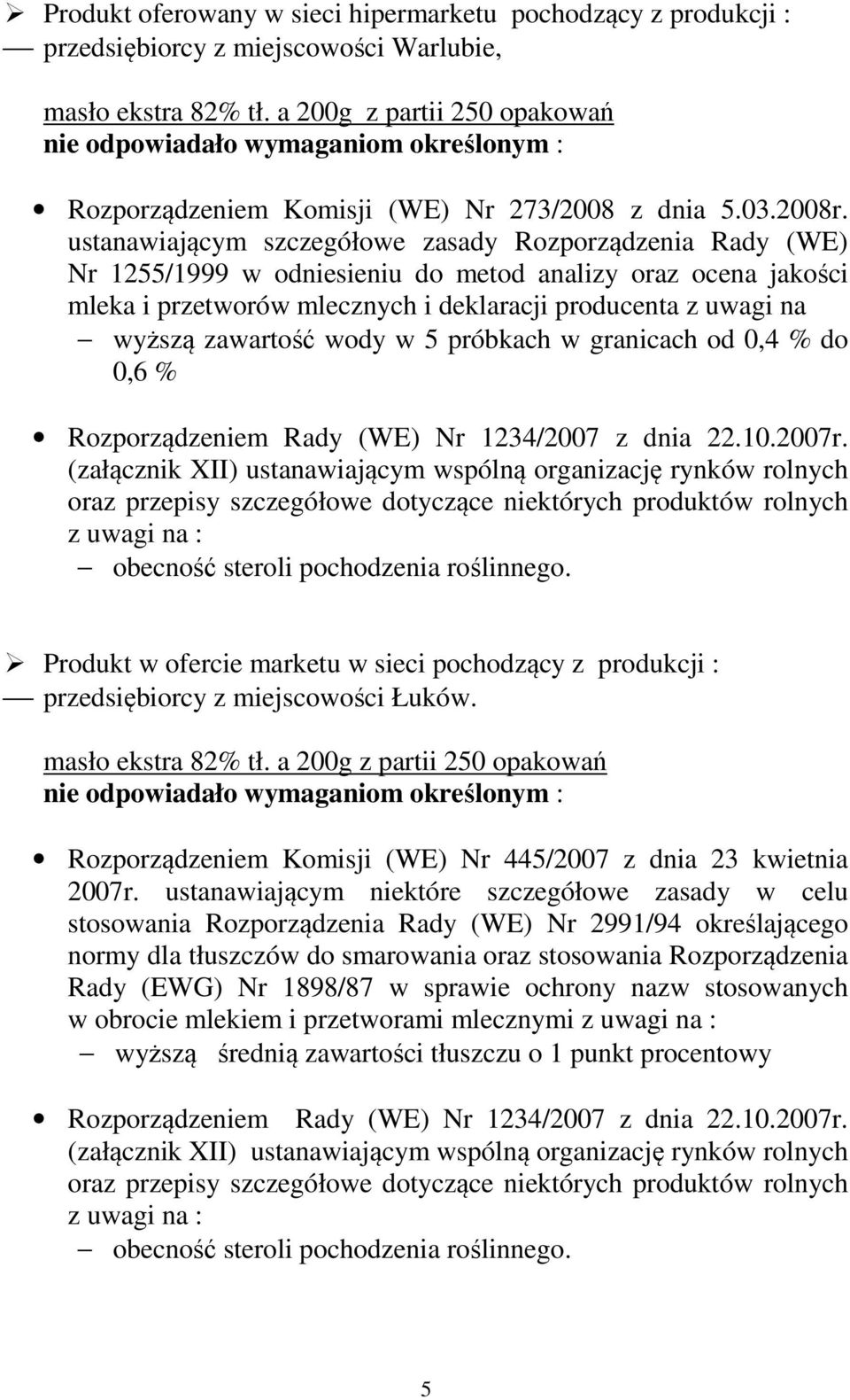 ustanawiającym szczegółowe zasady Rozporządzenia Rady (WE) Nr 1255/1999 w odniesieniu do metod analizy oraz ocena jakości mleka i przetworów mlecznych i deklaracji producenta z uwagi na wyższą