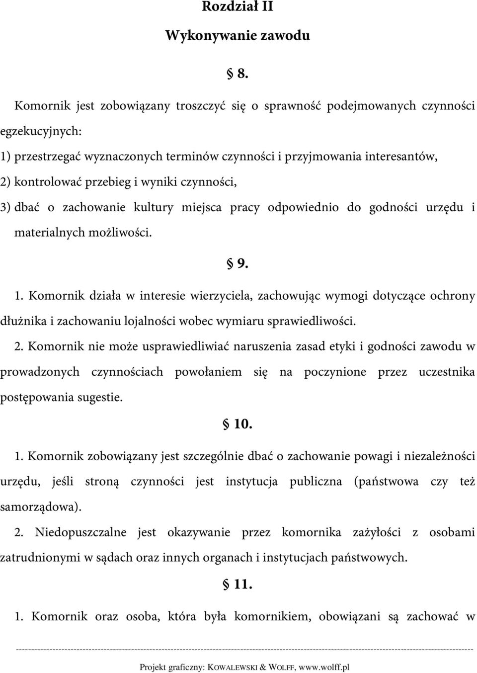 wyniki czynności, 3) dbać o zachowanie kultury miejsca pracy odpowiednio do godności urzędu i materialnych możliwości. 9. 1.