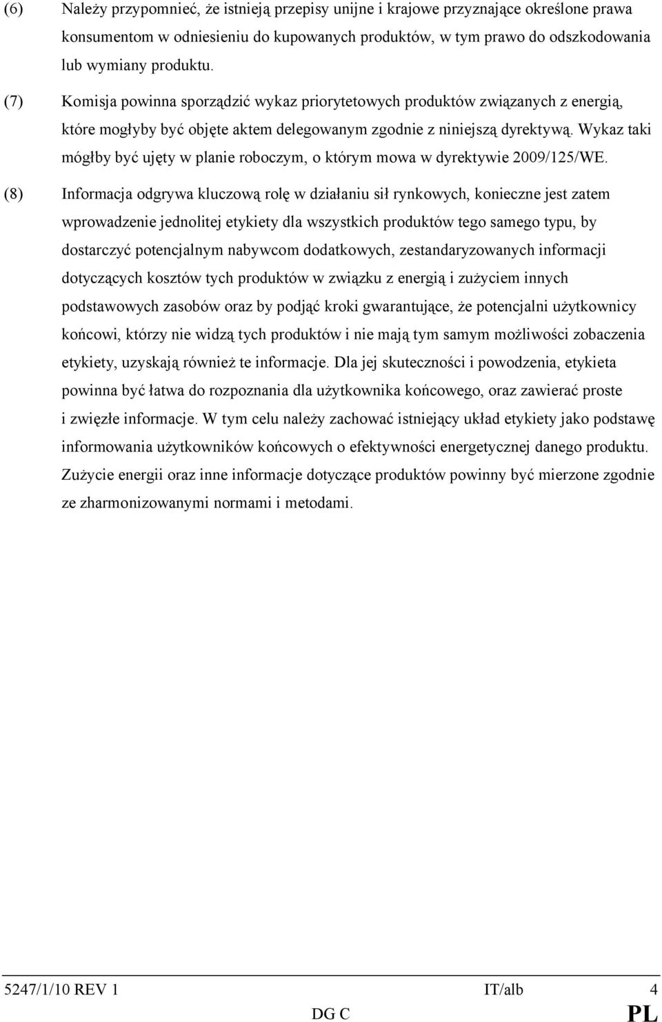Wykaz taki mógłby być ujęty w planie roboczym, o którym mowa w dyrektywie 2009/125/WE.
