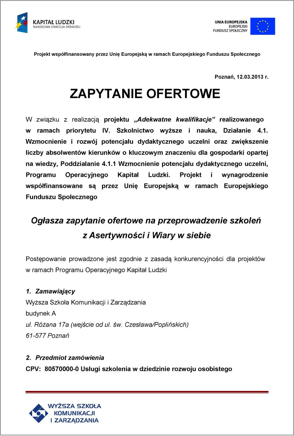 1.1 Wzmocnienie potencjału dydaktycznego uczelni, Programu Operacyjnego Kapitał Ludzki.