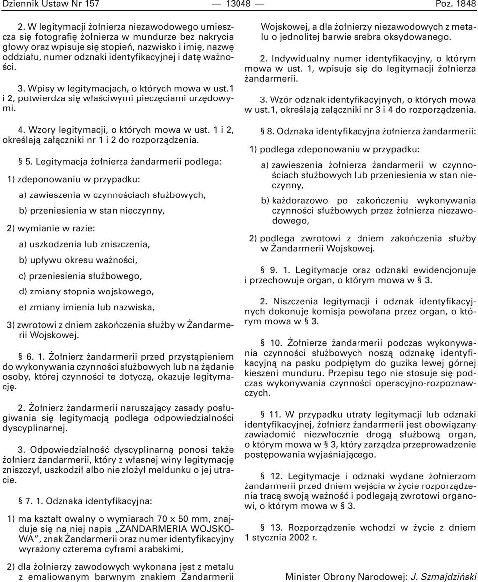 Êci. 3. Wpisy w legitymacjach, o których mowa w ust.1 i 2, potwierdza si w aêciwymi piecz ciami urz dowymi. 4. Wzory legitymacji, o których mowa w ust.
