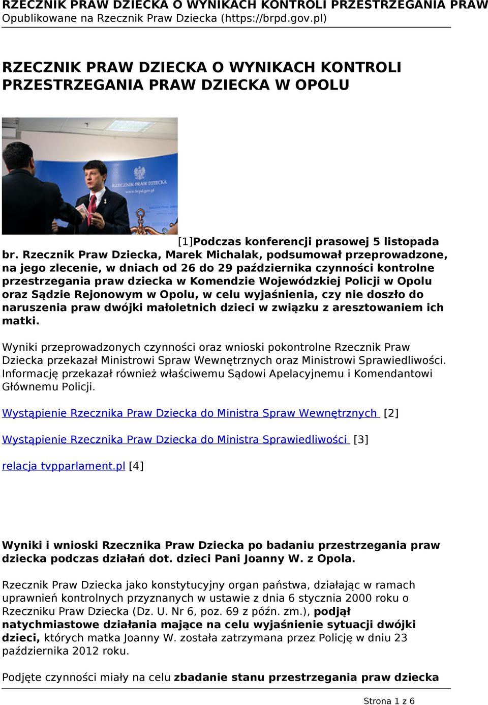 w Opolu oraz Sądzie Rejonowym w Opolu, w celu wyjaśnienia, czy nie doszło do naruszenia praw dwójki małoletnich dzieci w związku z aresztowaniem ich matki.