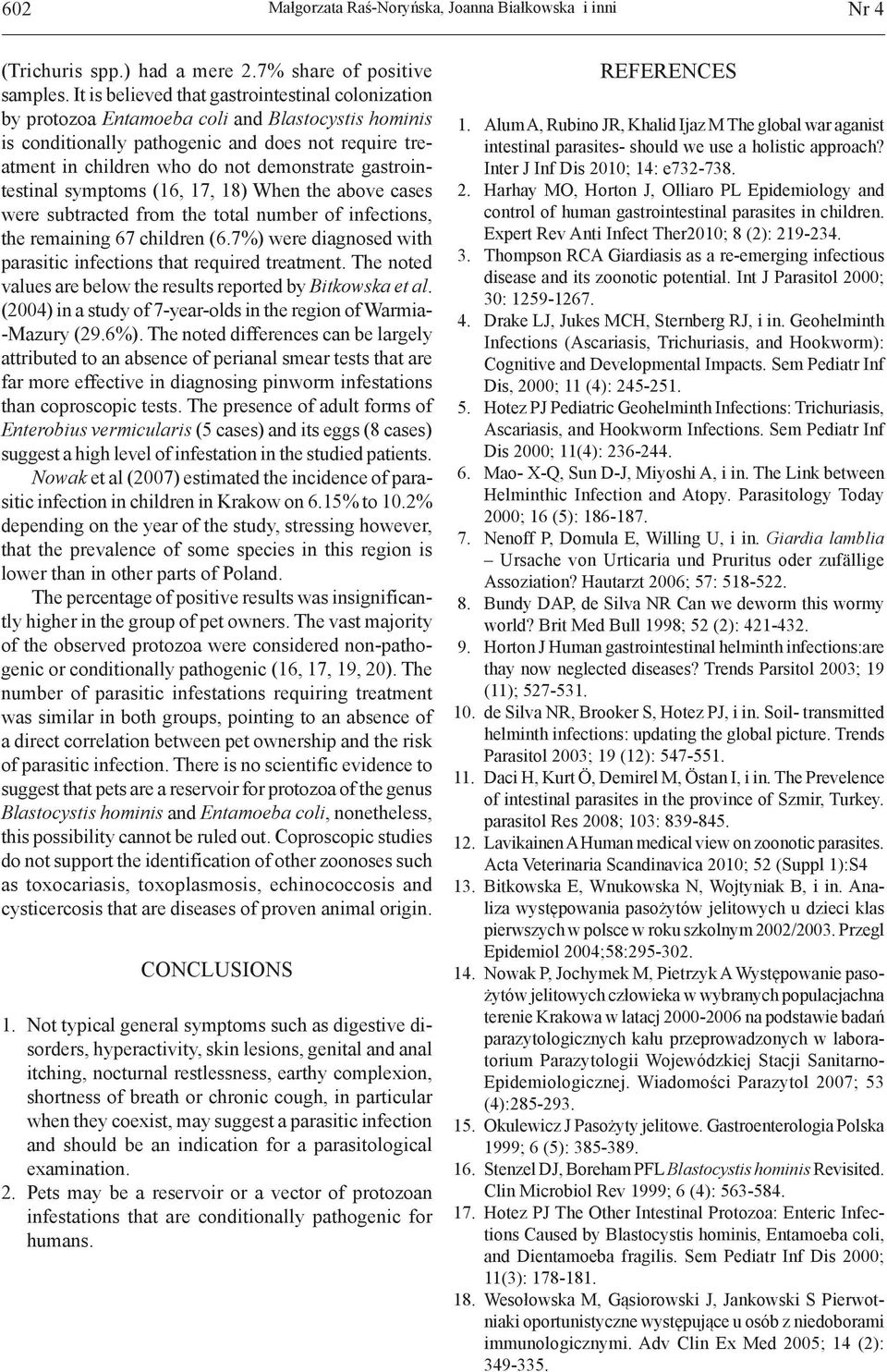 gastrointestinal symptoms (16, 17, 18) When the above cases were subtracted from the total number of infections, the remaining 67 children (6.