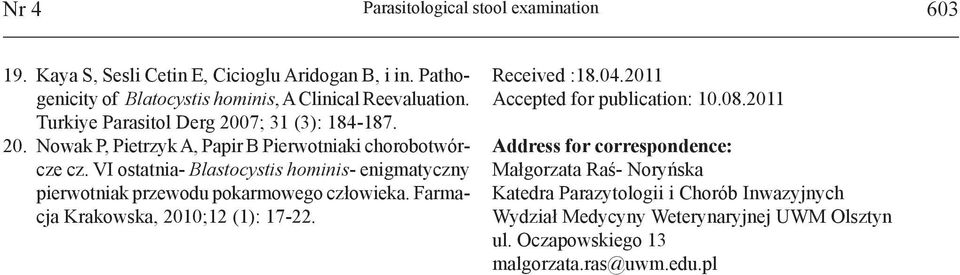 VI ostatnia- Blastocystis hominis- enigmatyczny pierwotniak przewodu pokarmowego człowieka. Farmacja Krakowska, 2010;12 (1): 17-22. Received :18.04.
