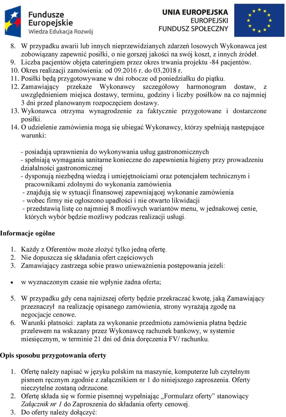 Posiłki będą przygotowywane w dni robocze od poniedziałku do piątku. 12.