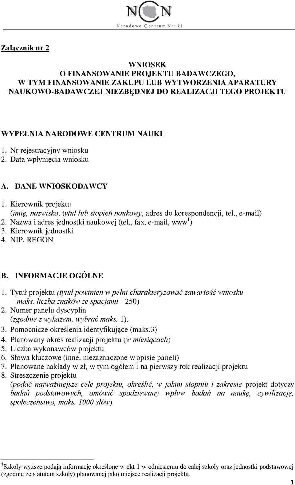 Nazwa i adres jednostki naukowej (tel., fax, e-mail, www 1 ) 3. Kierownik jednostki 4. NIP, REGON B. INFORMACJE OGÓLNE 1.