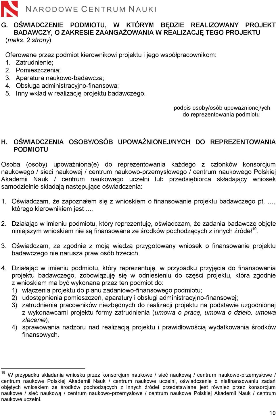 Inny wkład w realizację projektu badawczego. podpis osoby/osób upoważnionej/ych do reprezentowania podmiotu H.