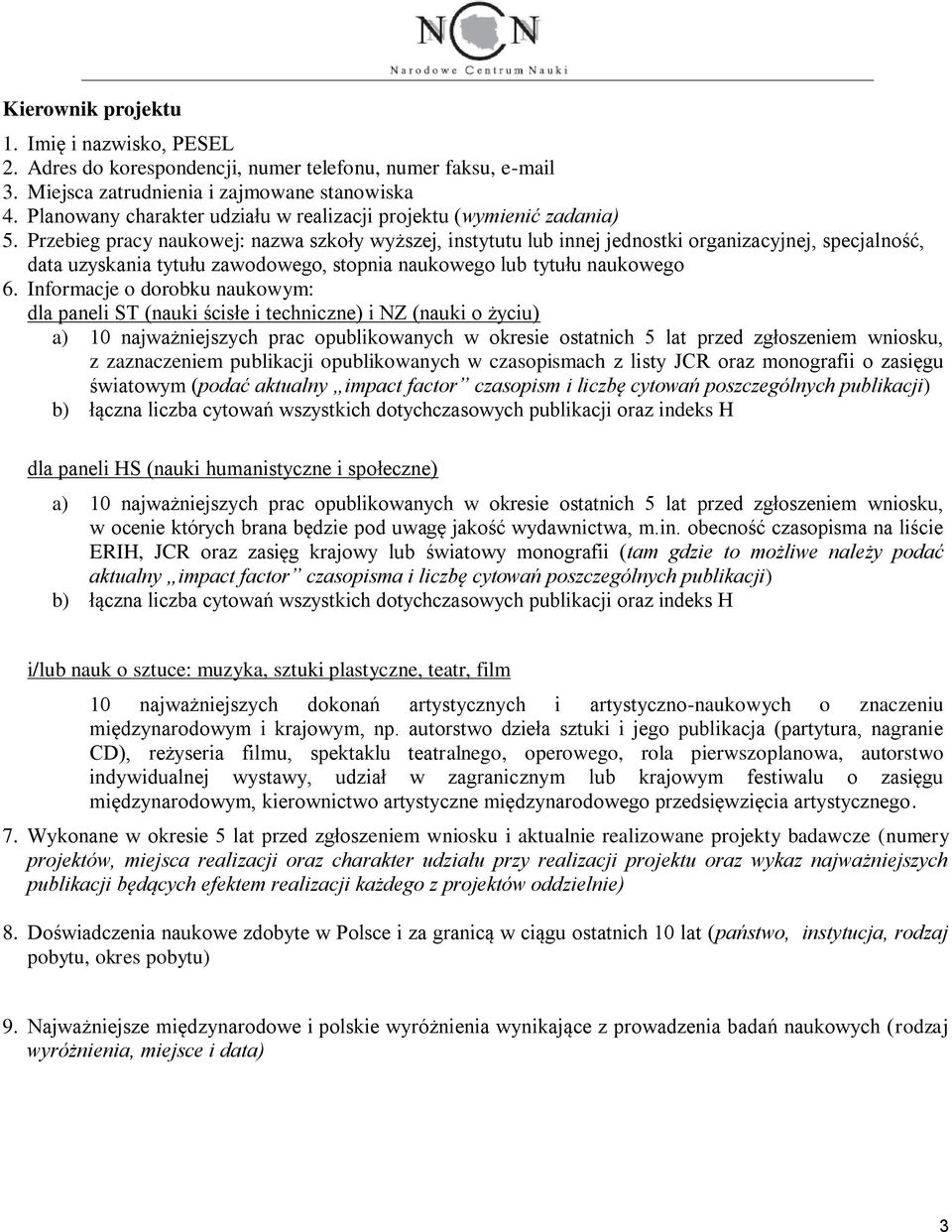 Przebieg pracy naukowej: nazwa szkoły wyższej, instytutu lub innej jednostki organizacyjnej, specjalność, data uzyskania tytułu zawodowego, stopnia naukowego lub tytułu naukowego 6.