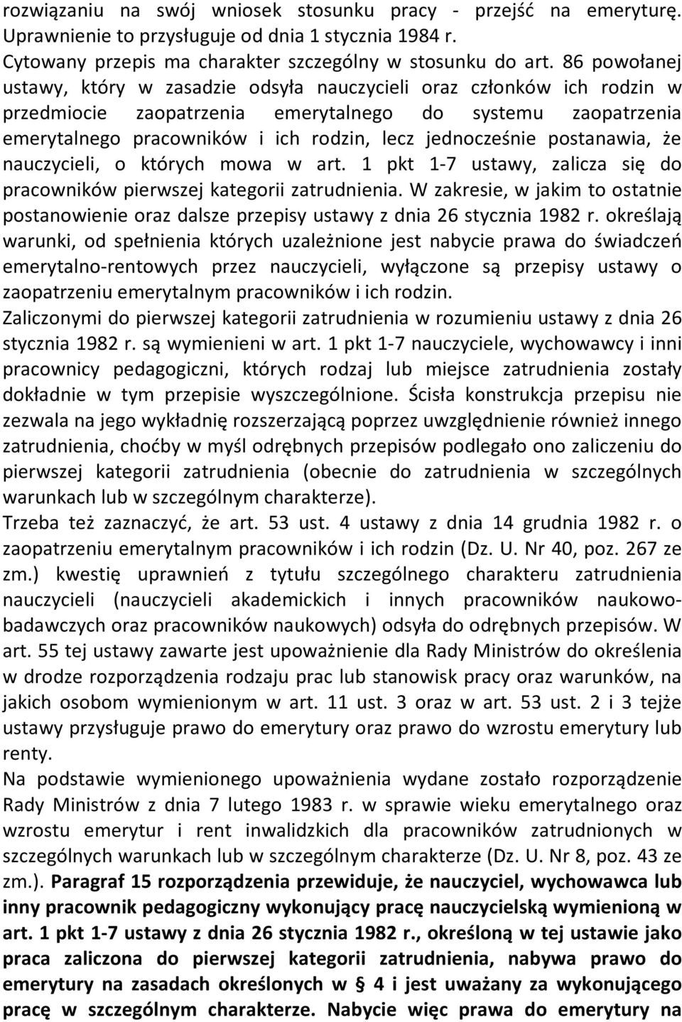 jednocześnie postanawia, że nauczycieli, o których mowa w art. 1 pkt 1-7 ustawy, zalicza się do pracowników pierwszej kategorii zatrudnienia.