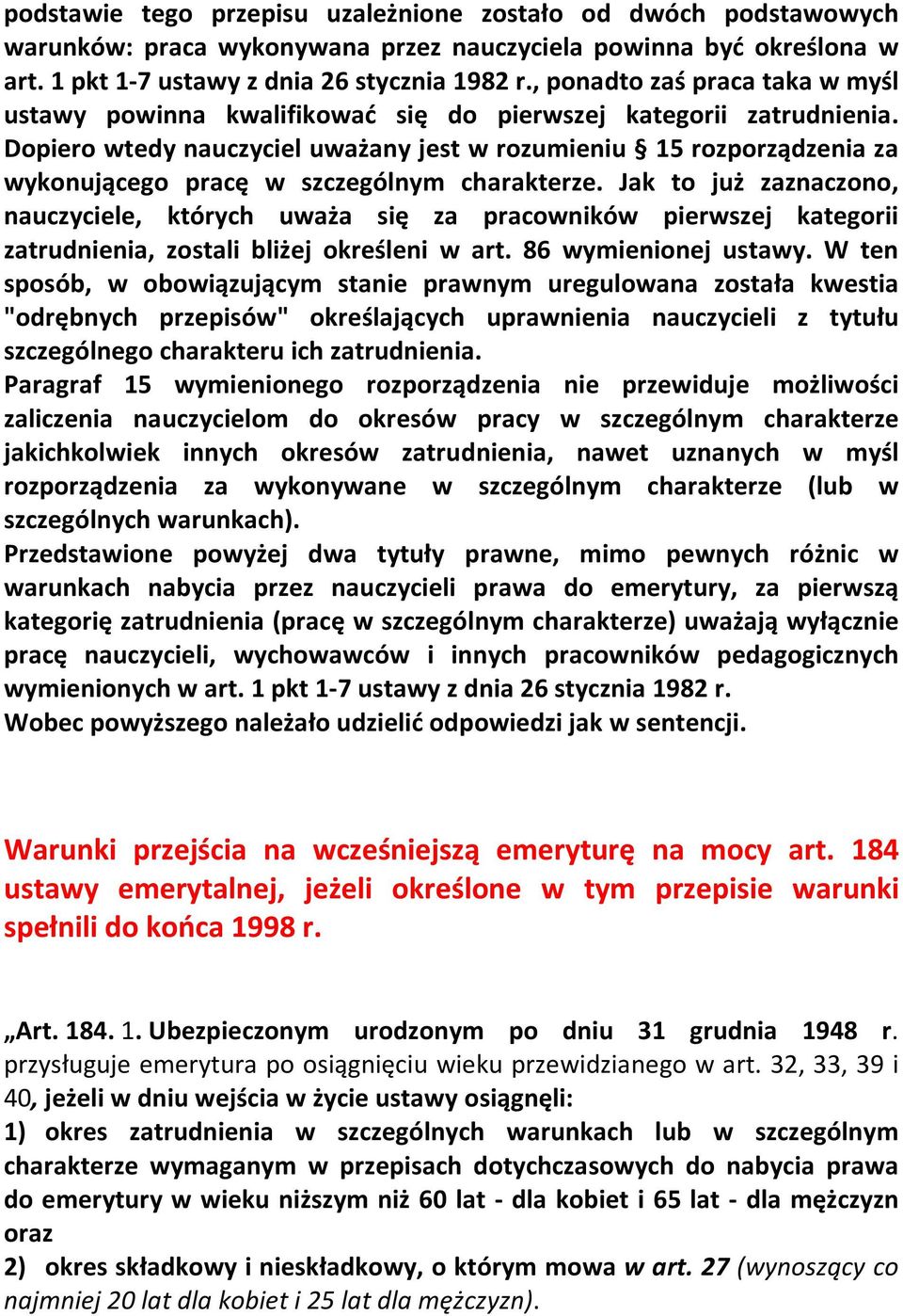 Dopiero wtedy nauczyciel uważany jest w rozumieniu 15 rozporządzenia za wykonującego pracę w szczególnym charakterze.