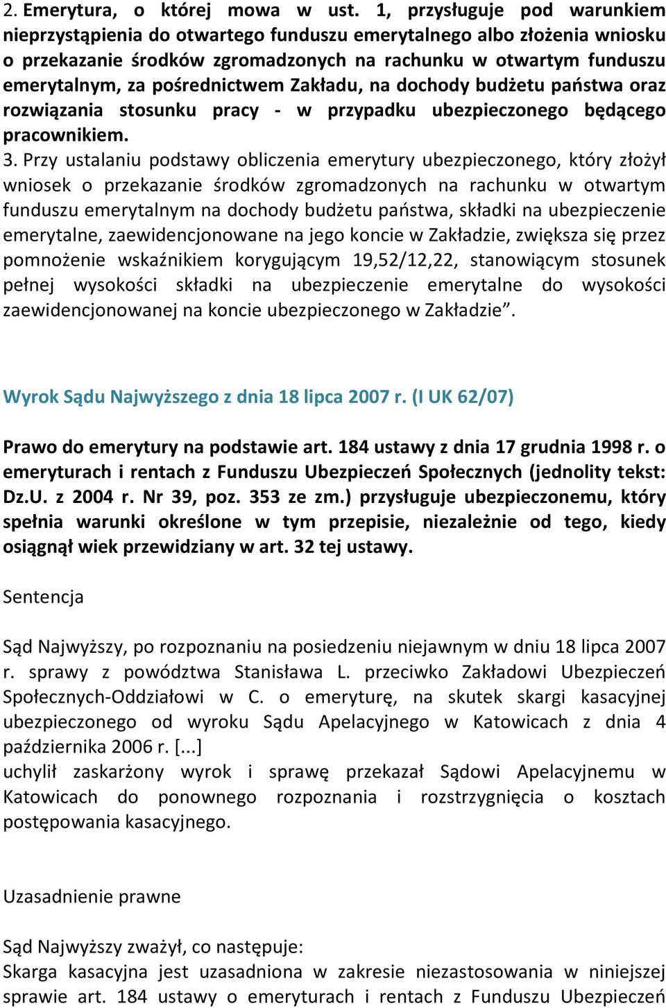 pośrednictwem Zakładu, na dochody budżetu państwa oraz rozwiązania stosunku pracy - w przypadku ubezpieczonego będącego pracownikiem. 3.