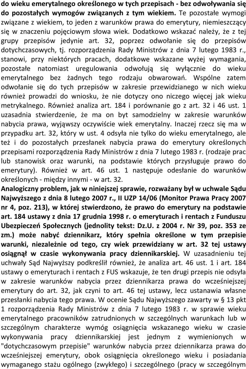 32, poprzez odwołanie się do przepisów dotychczasowych, tj. rozporządzenia Rady Ministrów z dnia 7 lutego 1983 r.