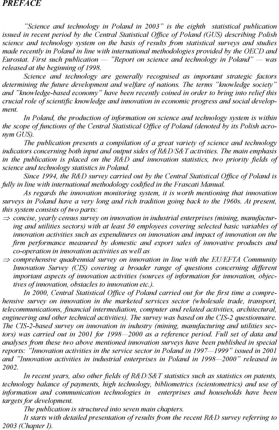 First such publication Report on science and technology in Poland was released at the beginning of 1998.