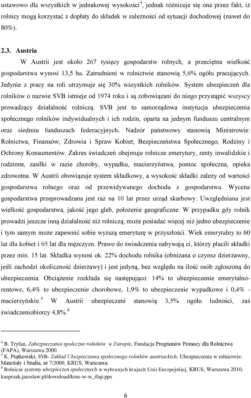 Jedynie z pracy na roli utrzymuje się 30% wszystkich rolników.