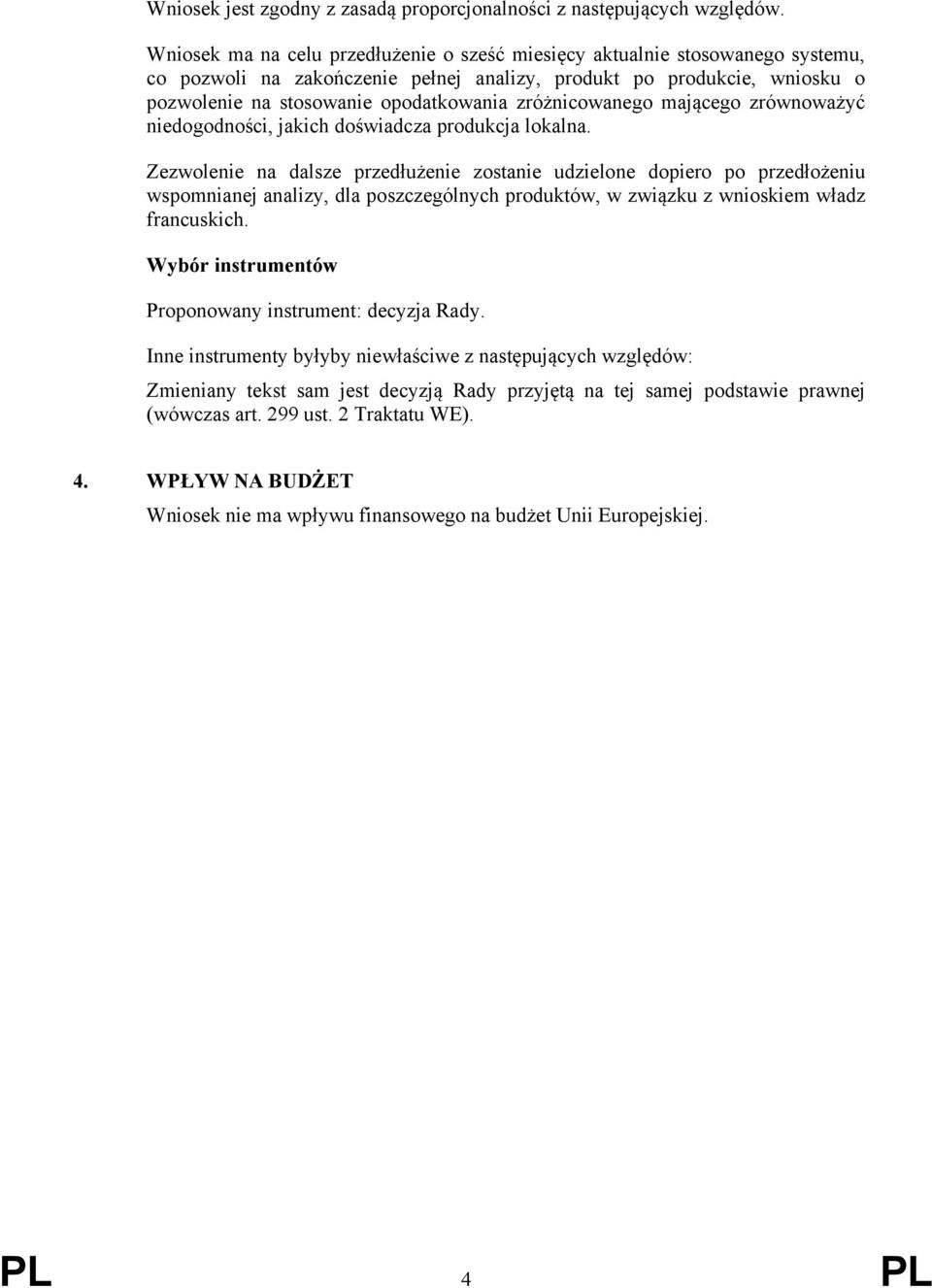 zróżnicowanego mającego zrównoważyć niedogodności, jakich doświadcza produkcja lokalna.
